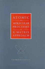 Cover of: Atomic and molecular processes: an R-matrix approach