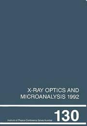 Cover of: X-ray optics and microanalysis, 1992: proceedings of the thirteenth international congress, UMIST, Manchester, UK, 31 August-4 September 1992