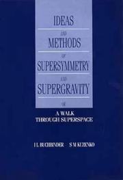 Ideas and methods of supersymmetry and supergravity, or, A walk through superspace by I. L. Buchbinder, Sergei M. Kuzenko