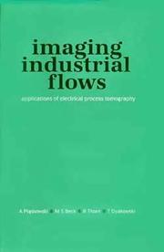 Cover of: Imaging industrial flows: applications of electrical process tomography