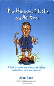 Cover of: The hazards of life and all that: a look at some accidents and safety curiosities, past and present