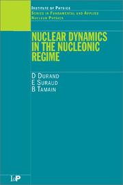 Cover of: Nuclear Dynamics in the Nucleonic Regime (Fundamental and Applied Nuclear Physics Series) by D Durand, E Suraud, B Tamain