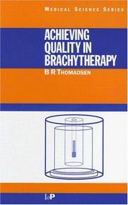 Cover of: Achieving Quality in Brachytherapy (Medical Science Series) by B.R. Thomadsen