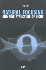 Cover of: Natural focusing and fine structure of light: caustics and wave dislocations