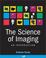 Cover of: The Science of Imaging