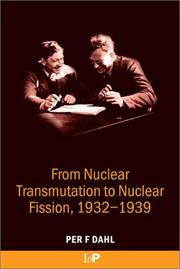 Cover of: From Nuclear Transmutation to Nuclear Fission, 1932-1939 by Per  F Dahl, Per  F Dahl