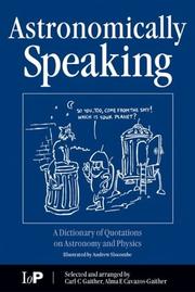Cover of: Astronomically Speaking: A Dictionary of Quotations on Astronomy and Physics (Speaking)