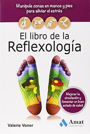 Cover of: El libro de la Reflexología: Manipule zonas en manos y pies para aliviar el estrés, mejorar la circulación y fomentar un buen estado de salud