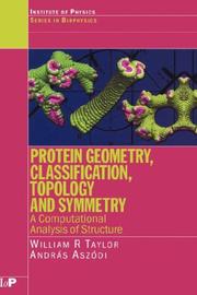 Cover of: Protein Geometry, Classification, Topology and Symmetry: A Computational Analysis of Structure (Series in Biophysics)