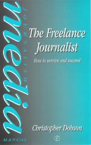 Cover of: The freelance journalist: how to survive and succeed