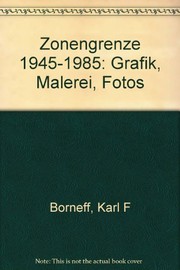 Zonengrenze 1945-1985 by Karl F. Borneff