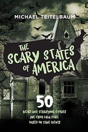 Cover of: Scary States of America: 50 Weird and Terrifying Stories, One from Each State, Based on True Events!