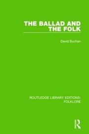 Ballad and the Folk (RLE Folklore) by David Buchan
