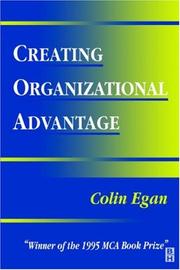 Cover of: Creating organizational advantage by Colin Egan