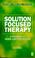 Cover of: Solution focused therapy