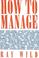 Cover of: How to manage