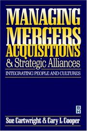 Cover of: Managing mergers, acquisitions, and strategic alliances: integrating people and cultures