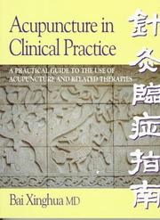 Cover of: Acupuncture in Clinical Practice by Bai Xinghua, Bai, Xinghua