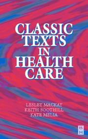 Cover of: Classic texts in health care by edited by Lesley Mackay, Keith Soothill, Kath Melia.