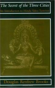 Cover of: The Secret of the Three Cities: An Introduction to Hindu Sakta Tantrism