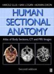 Human sectional anatomy by Harold Ellis, Bari M. Logan, Adrian K. Dixon, Bari Logan, Adrian Dixon