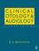 Cover of: Clinical otology and audiology