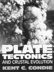 Cover of: Plate tectonics and crustal evolution by Kent C. Condie