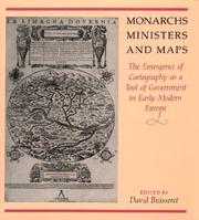Cover of: Monarchs, ministers, and maps: the emergence of cartography as a tool of government in early modern Europe