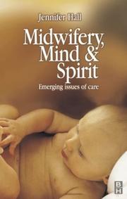 Cover of: Midwifery, mind and spirit by Jennifer Hall