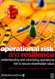 Cover of: Operational Risk and Resilience: Understanding and Minimising Operational Risk to Secure Shareholder Value