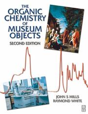 Cover of: Organic Chemistry of Museum Objects, Second Edition (Conservation and Museology) by John Mills, Raymond White