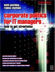 Cover of: Corporate Politics for IT Managers: How to get Streetwise (Computer Weekly Professional Series)