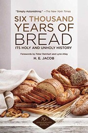 Cover of: Six thousand years of bread: its holy and unholy history