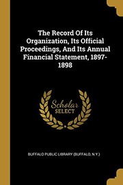 Cover of: The Record Of Its Organization, Its Official Proceedings, And Its Annual Financial Statement, 1897-1898