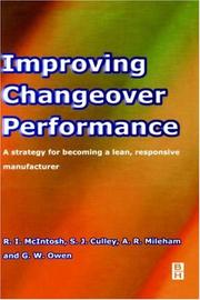 Cover of: Improving changeover performance: a strategy for becoming a lean, responsive manufacturer