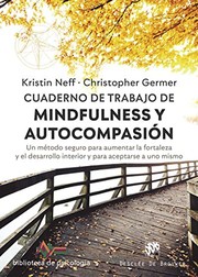Cover of: Cuaderno de trabajo de Mindfulness y Autocompasión. Un método seguro para aumentar la fortaleza y el desarrollo interior y para aceptarse a uno mismo
