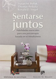Cover of: Sentarse juntos. Habilidades esenciales para una psicoterapia basada en el mindfulness by Susan Pollak, Thomas Pedulla, Ronald D. Siegel, Fernando Montesinos Pons