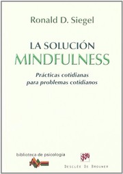 Cover of: La solución Mindfulness: Prácticas cotidianas para problemas cotidianos