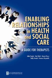Enabling relationships in health and social care by John Swain, Jim Clark, Sally French