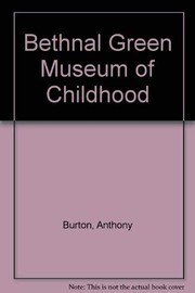 Cover of: Bethnal Green Museum of Childhood