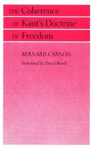 The coherence of Kant's doctrine of freedom by Bernard Carnois