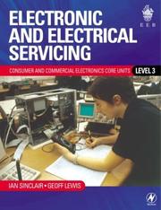 Cover of: Electronic and Electrical Servicing by Ian Sinclair, Geoff Lewis