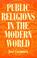 Cover of: Public religions in the modern world