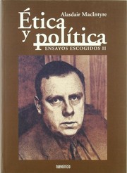Cover of: ÉTICA Y POLÍTICA. ENSAYOS ESCOGIDOS . by Alasdair C. MacIntyre