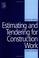 Cover of: Estimating and tendering for construction work