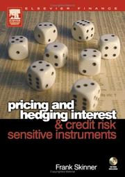 Cover of: Pricing and hedging interest and credit risk sensitive instruments by Skinner, Frank