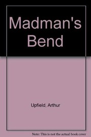 Cover of: Madman's Bend. by Arthur William Upfield