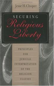 Cover of: Securing religious liberty: principles for judicial interpretation of the religion clauses