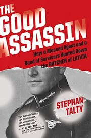 Cover of: Good Assassin: How a Mossad Agent and a Band of Survivors Hunted down the Butcher of Latvia