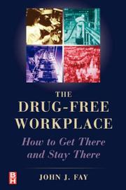 Cover of: The drug-free workplace: how to get there and stay there